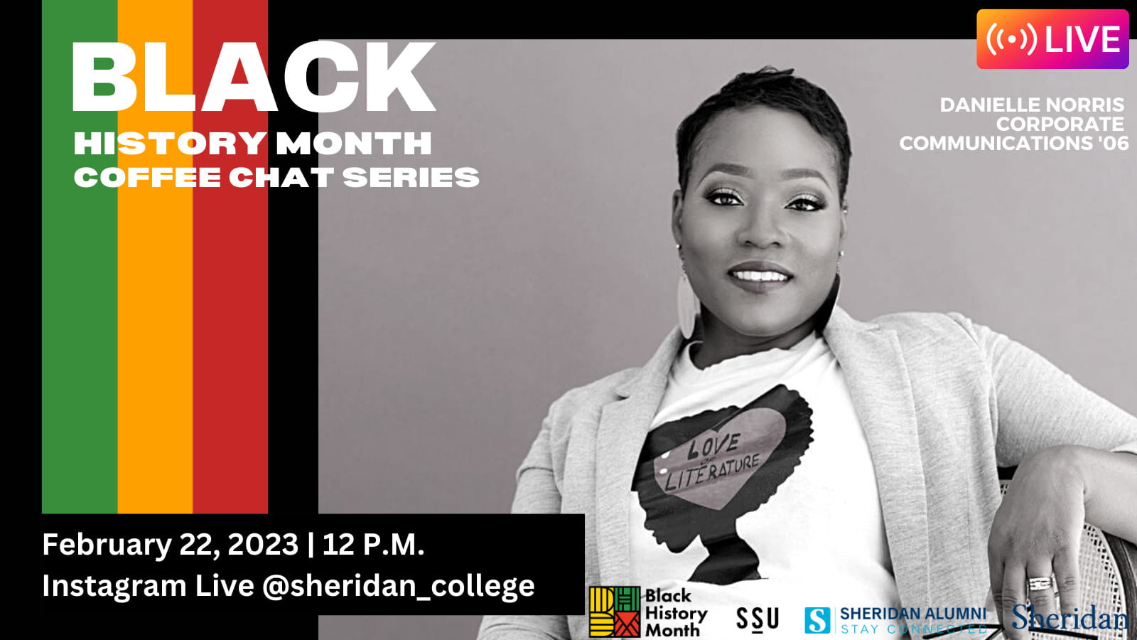 Black History Month Coffee Chat Series | Danielle Norris | Corporate Communications ’06 | February 22, 2023 | 12 P.M. | Instagram Live @sheridan_college